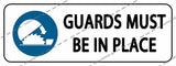GUARDS MUST BE IN PLACE