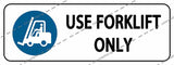 USE FORKLIFT ONLY