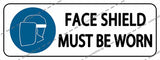 FACE SHIELD MUST BE WORN