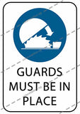 GUARDS MUST BE IN PLACE