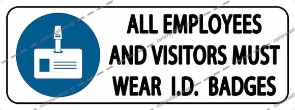 ALL EMPLOYEES AND VISITORS MUST WEAR I.D BADGES