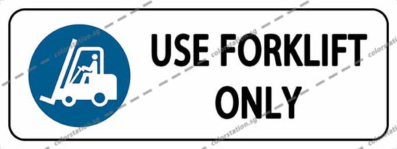 USE FORKLIFT ONLY